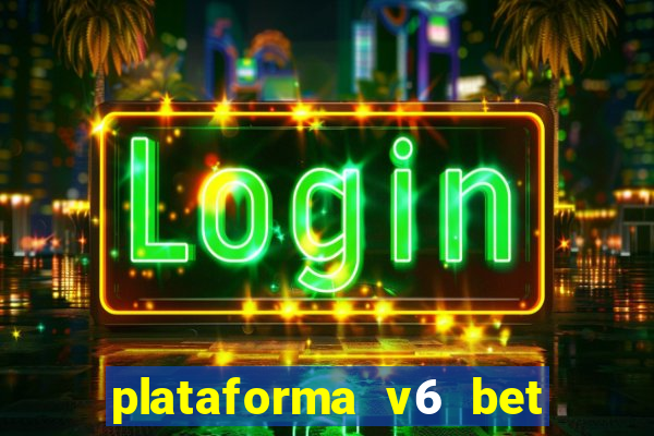 plataforma v6 bet paga mesmo